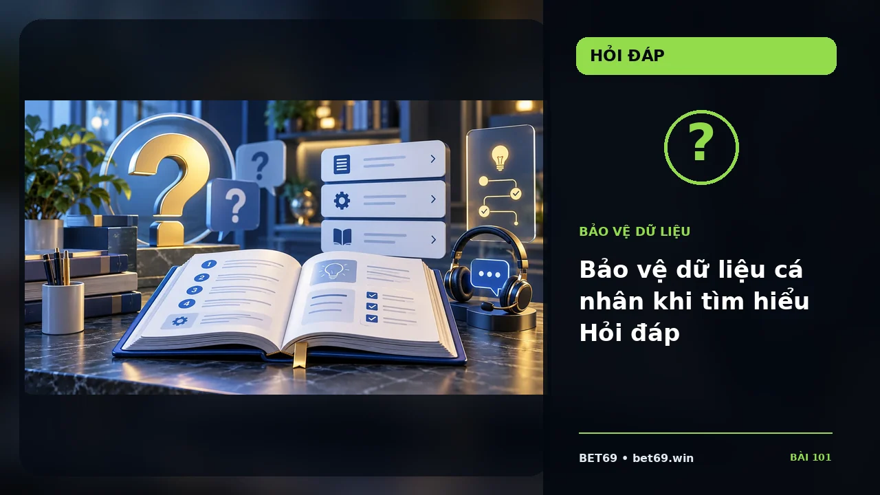Bảo vệ dữ liệu cá nhân khi tìm hiểu Hỏi đáp