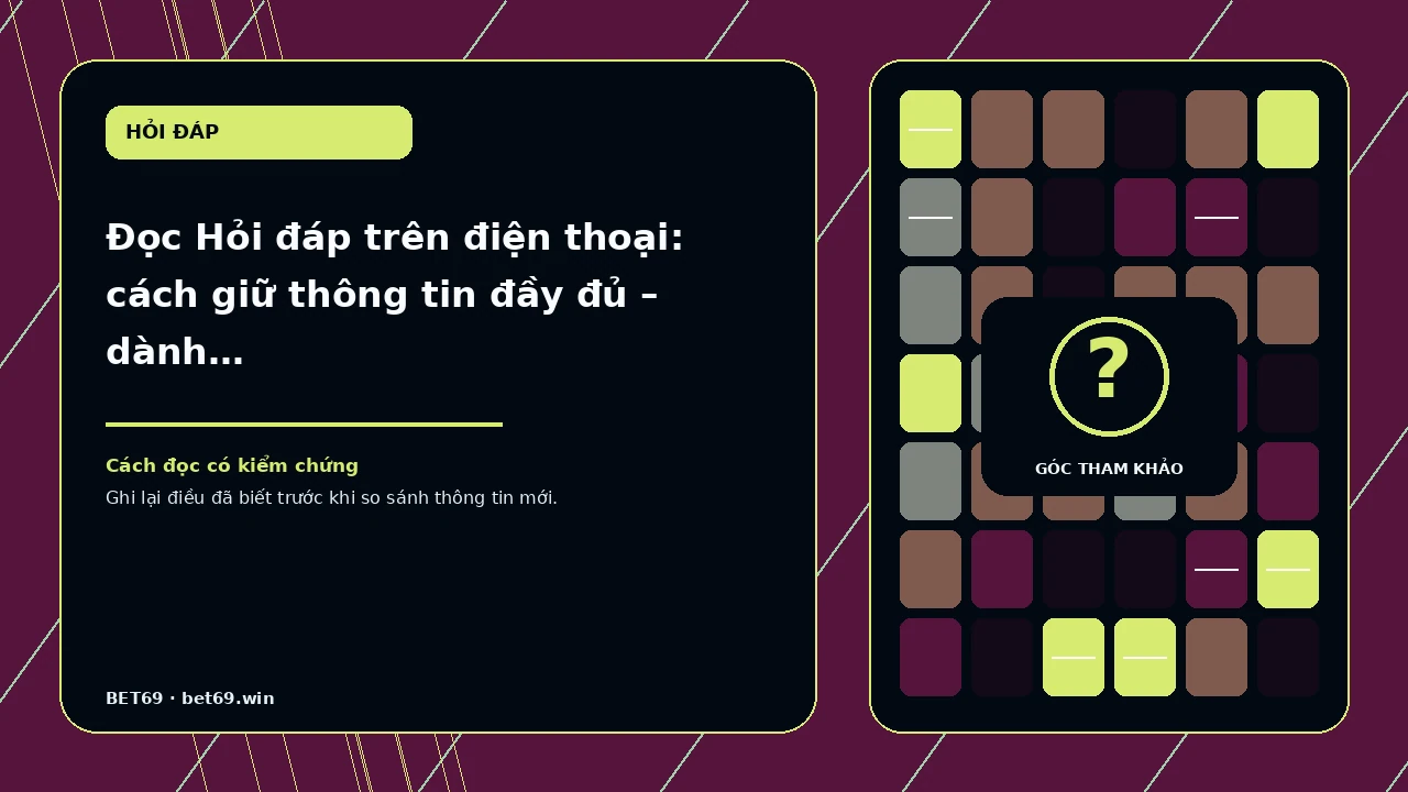 Đọc Hỏi đáp trên điện thoại: cách giữ thông tin đầy đủ – dành cho người đọc cần đọc trên điện thoại